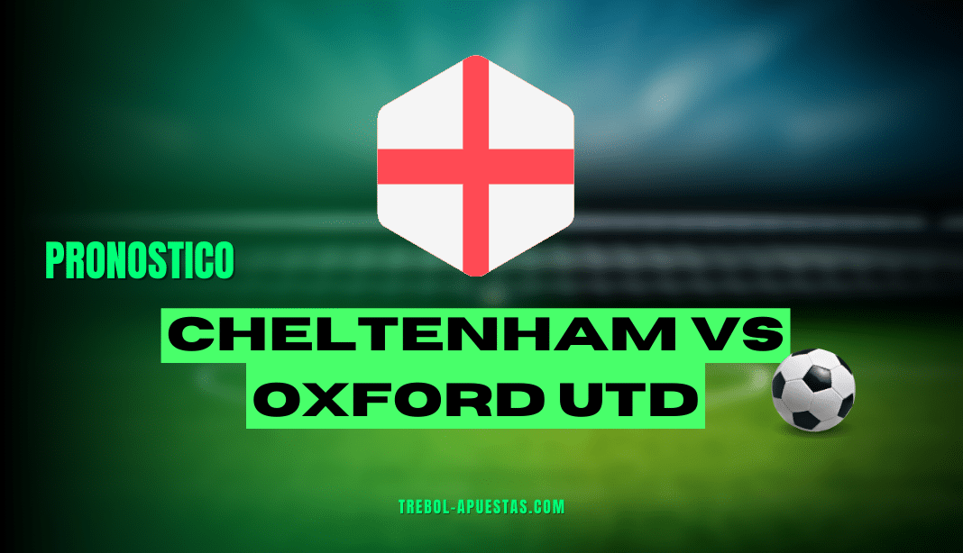 Pronóstico Cheltenham vs Oxford Utd