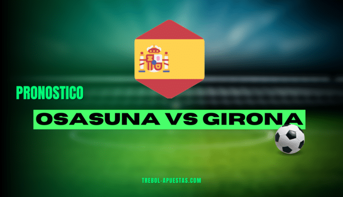 Pronóstico Osasuna vs Girona