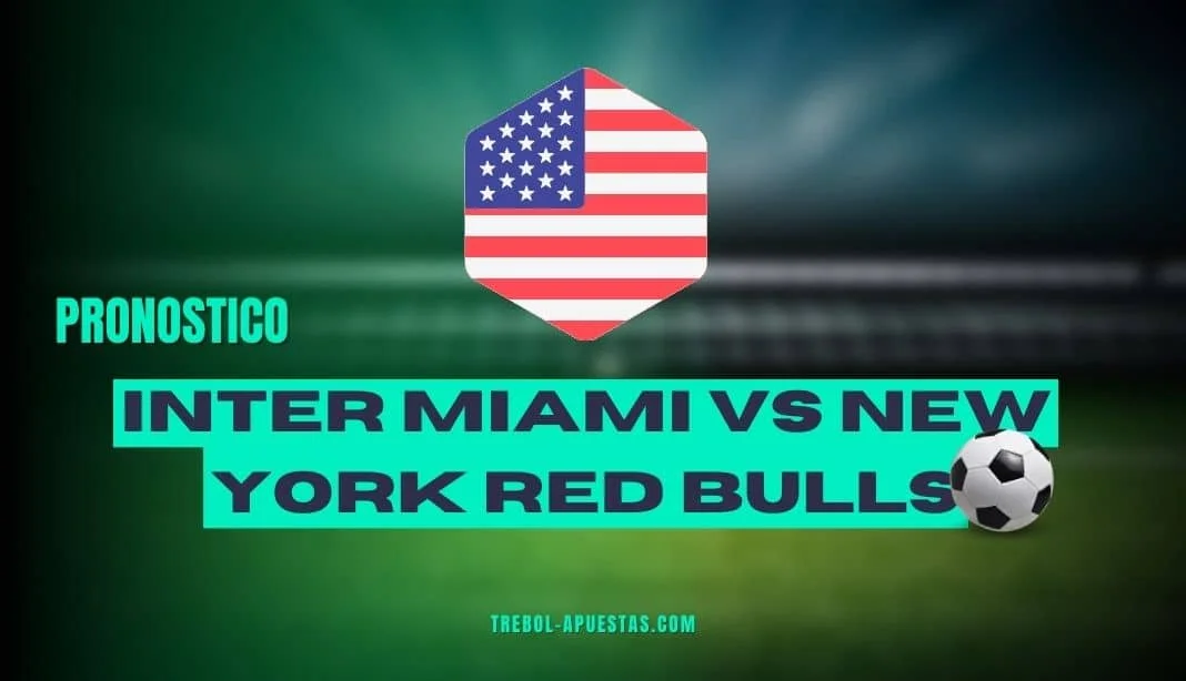 Pronóstico Inter Miami vs New York Red Bulls Apuestas Deportivas