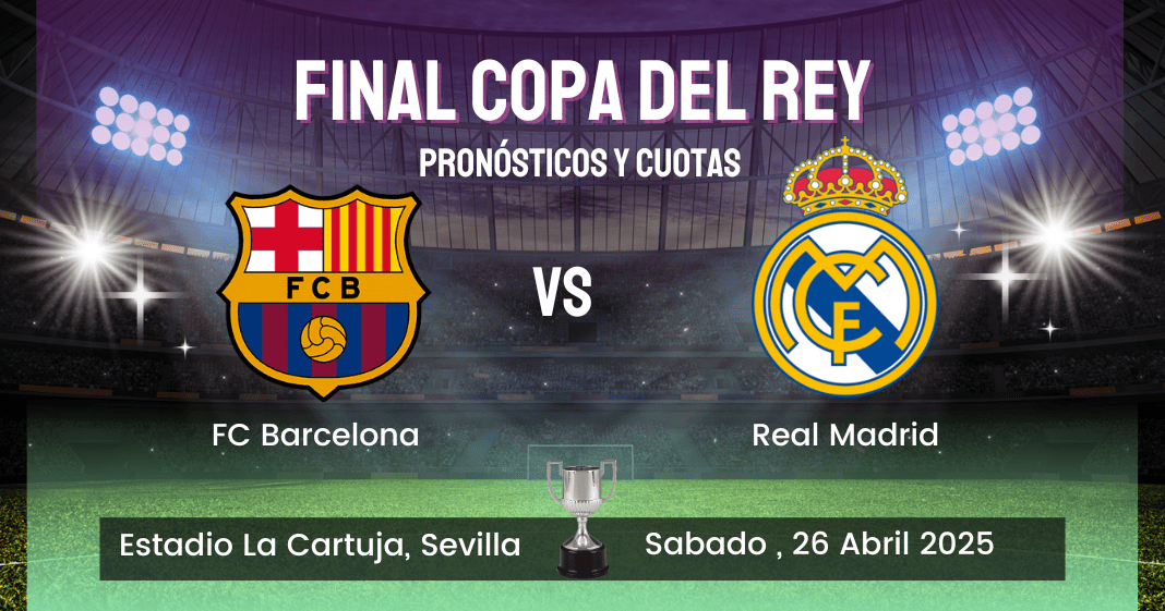 Apuestas Final de la Copa del Rey 2025 FC Barcelona vs Real Madrid