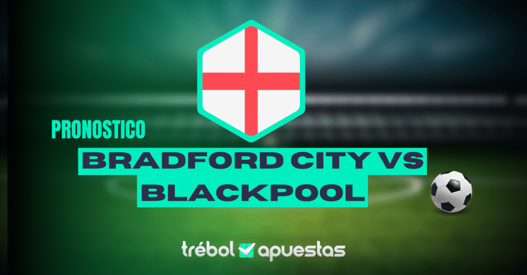 Pronósticos Bradford City vs Blackpool