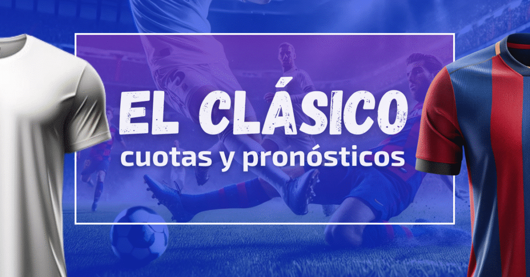 LaLiga 25-26 Previa y pronósticos del Clásico Real Madrid vs FC Barcelona
